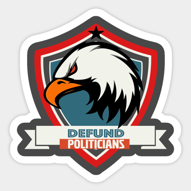 DEFUND POLITICIANS Sticker by L3vyL3mus